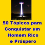 50 Tópicos para Conquistar um Homem Rico e Próspero